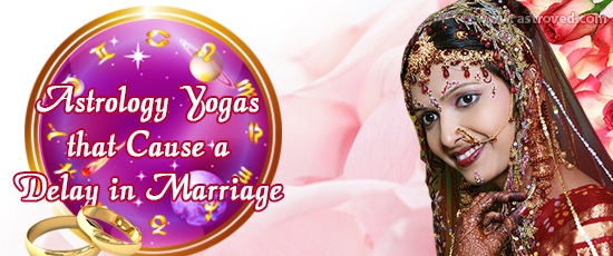 Astrological Yogas Delay Marriage
